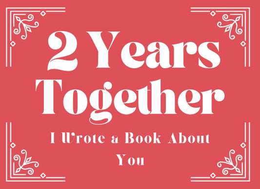 2 Year Anniversary Gifts for Him | Her : 2 Years Together I Wrote a Book About You: Fill in the Blank Book with Prompts : 2nd Anniversary Gifts for ... for Boyfriend | Girlfriends | Wife | Husband - 2614