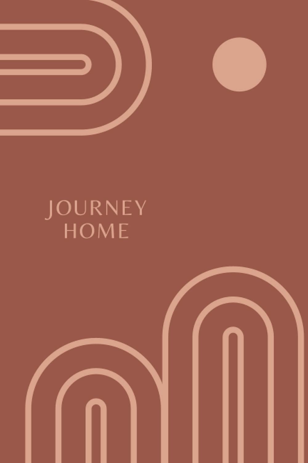 Journey Home: A Guided Journal for Your Journey Home to Yourself