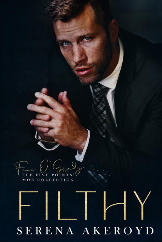 Filthy: AN AGE GAP, ANTI-HERO, MAFIA ROMANCE (The Five Points' Mob Collection) - 849