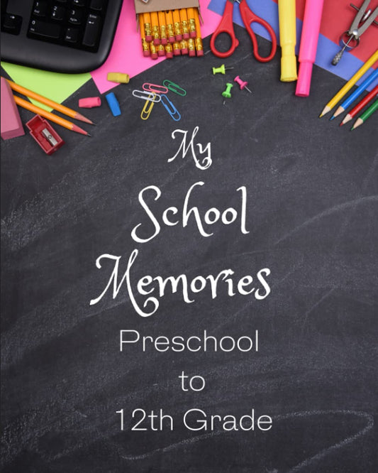 My School Memories From Preschool to 12th Grade: A Family Keepsake Diary of School Memories To Treasure Through The Years - 7433