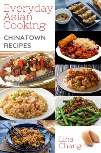 Everyday Asian Cooking - Chinatown Recipes: **BLACK AND WHITE EDITION** (Quick and Easy Asian Cookbooks) - 2959