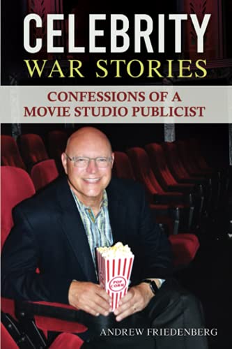 Celebrity War Stories: Confessions of a Movie Studio Publicist - 3459