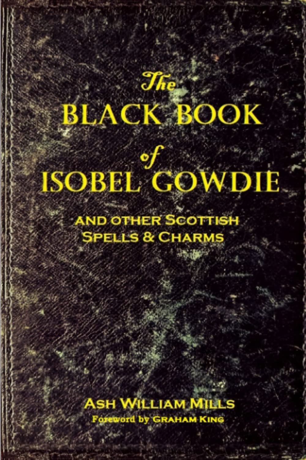 The black Book of Isobel Gowdie: and other Scottish Spells & Charms