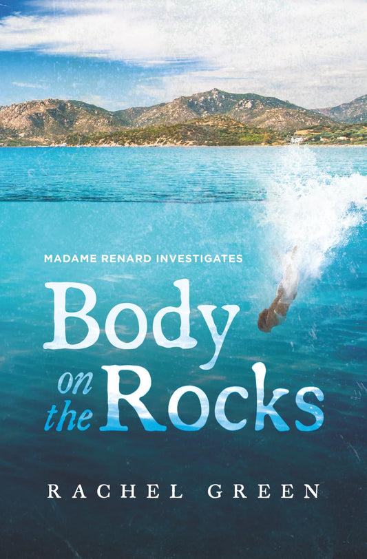 Body on the Rocks: Crime in the south of France (Madame Renard Investigates)