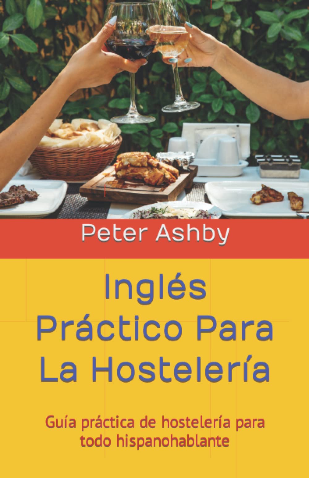 Inglés Práctico Para La Hostelería: Guía práctica de hostelería para todo hispanohablante (Spanish Edition)