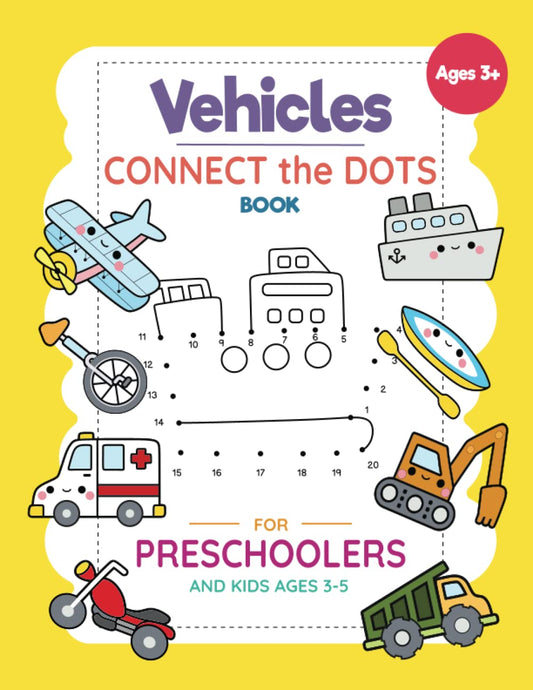 Vehicles Connect The Dots Book For Preschoolers And Kids Ages 3-5: Connect the Dots Activity Book with Cars, Trucks, Boats And Other Vehicles for Kindergarten, Toddlers and Kids - 9890