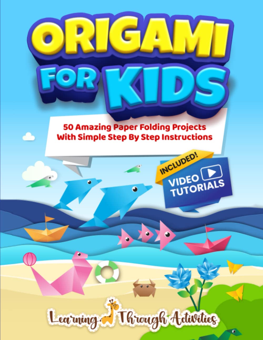 Origami For Kids: 50 Amazing Paper Folding Projects With Simple Step By Step Instructions (Origami Fun) - 4531