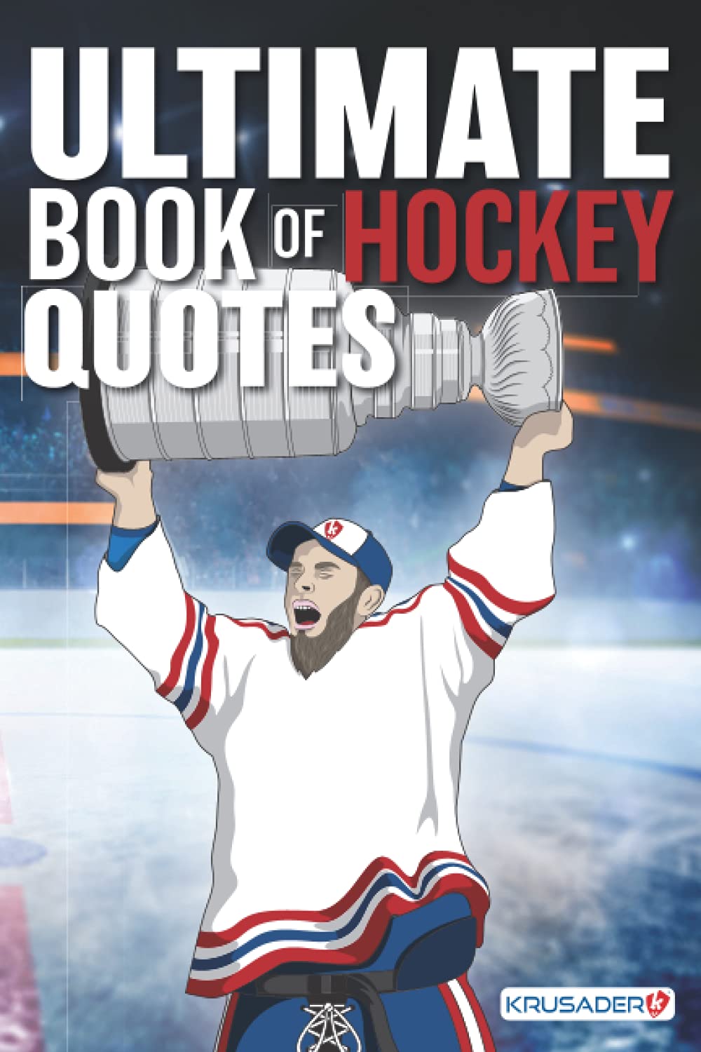 ULTIMATE BOOK OF HOCKEY QUOTES: Inspirational, motivational, educational, and entertaining quotes about hockey.