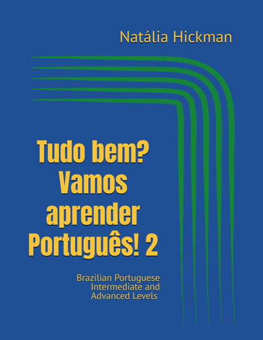 Tudo bem? Vamos aprender Português! 2: Brazilian Portuguese Intermediate and Advanced Levels (Portuguese Edition) - 9803
