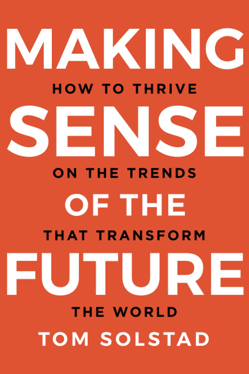 Making sense of the future: How to thrive on the trends that transform the world