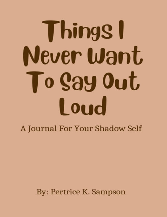 Things I Never Want To Say Out Loud