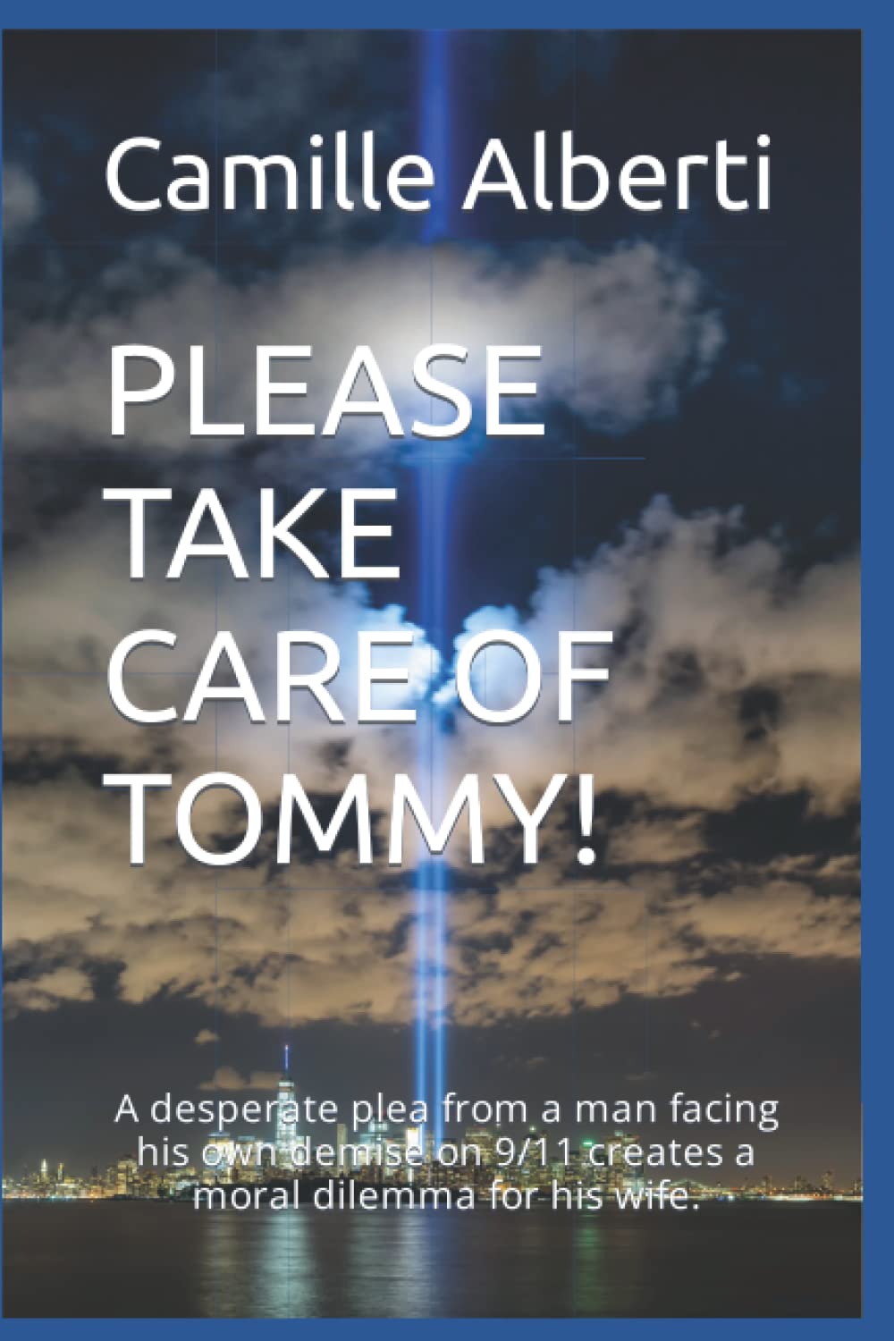 Please Take Care of Tommy!: A desperate plea from a man facing his own demise on 9/11 creates a moral dilemma for his wife.