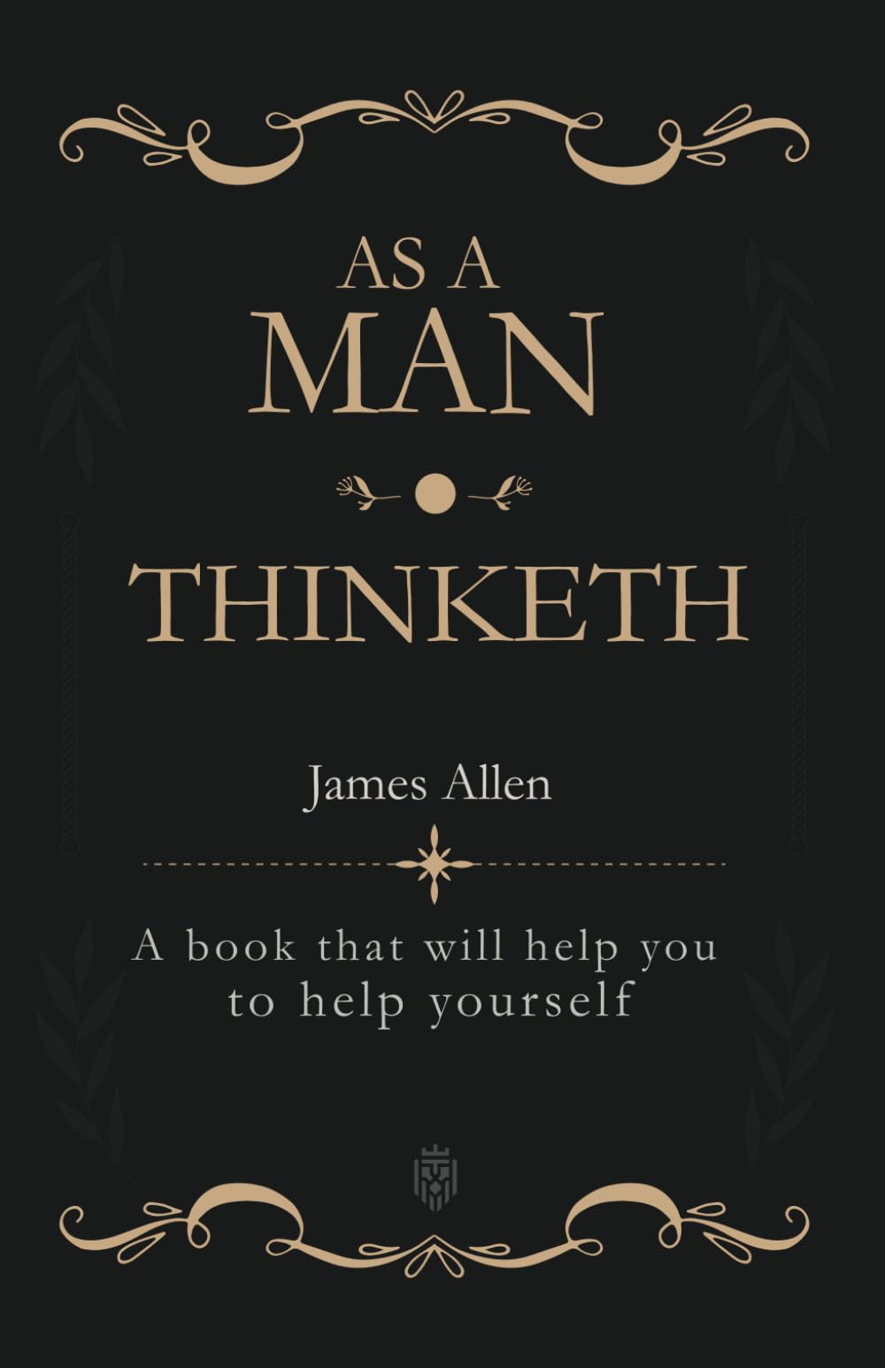 As a Man Thinketh: A book that will help you to help yourself