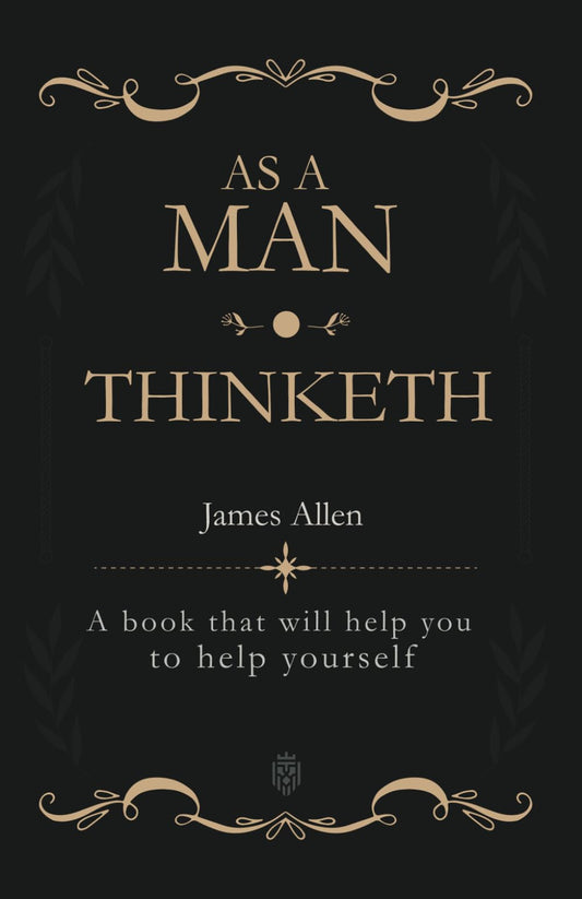 As a Man Thinketh: A book that will help you to help yourself