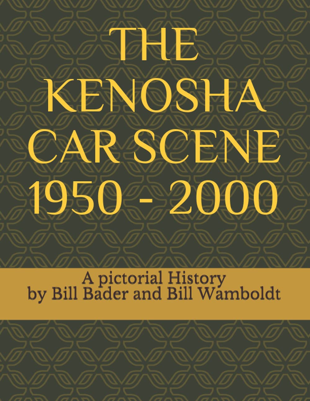 THE KENOSHA CAR SCENE 1950 - 2000