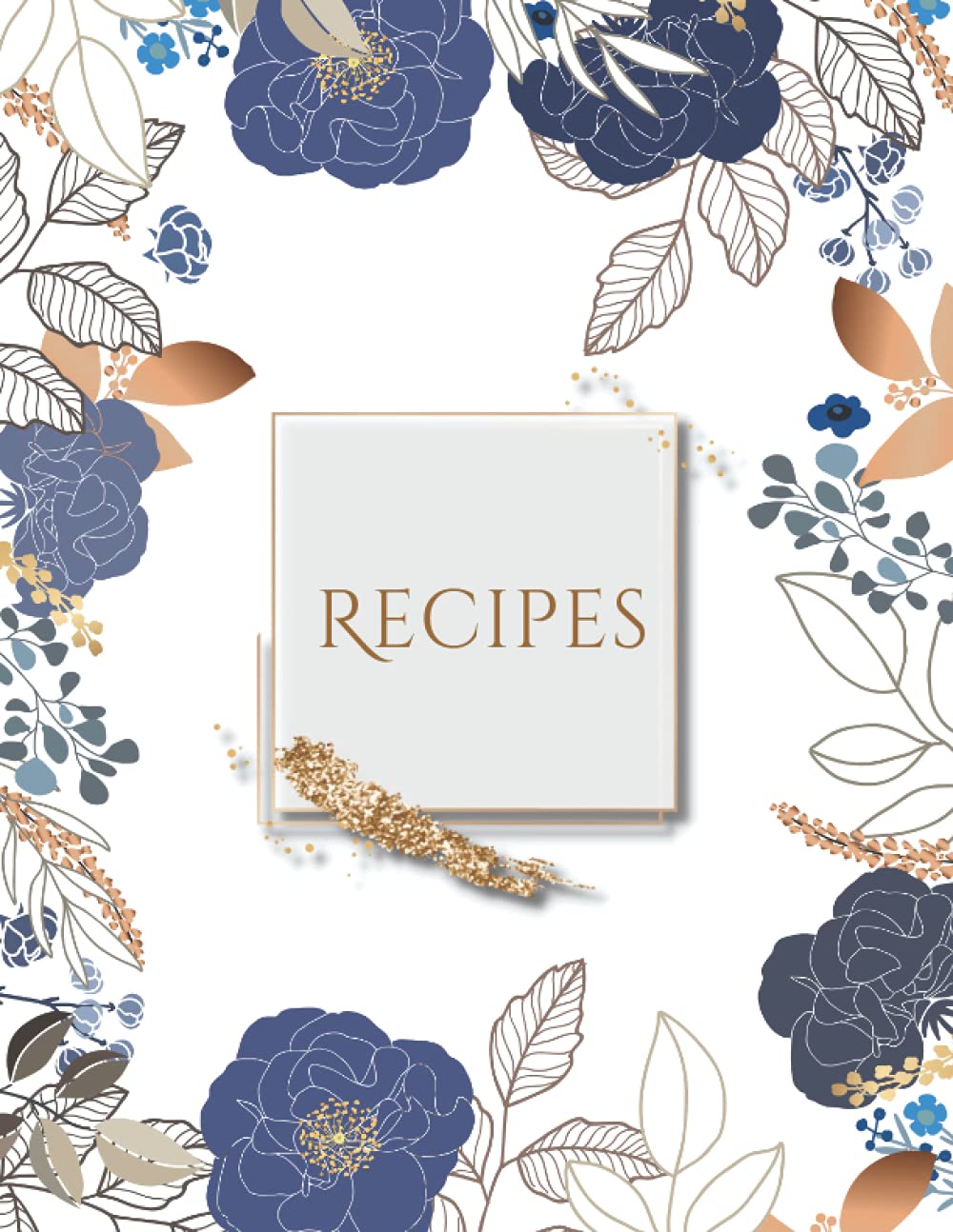 Recipes: Blank Recipe Book To Write In, Create Your Own Cookbook A-Z Alphabetical Tabs, , Large (8.5”x11”) To Note Down Your 133 Favorite Recipes