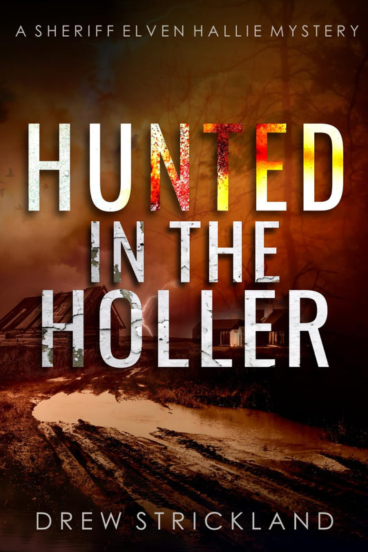 Hunted in the Holler: A gripping murder mystery crime thriller (A Sheriff Elven Hallie Mystery Book 3) - 2184