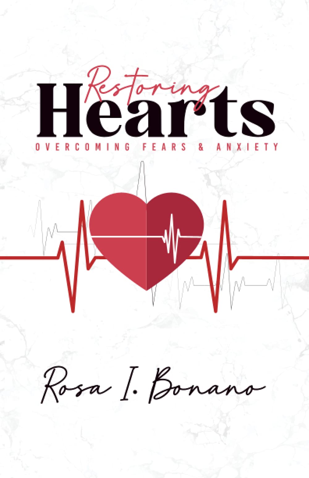 Restoring Hearts: Overcoming Fears & Anxiety