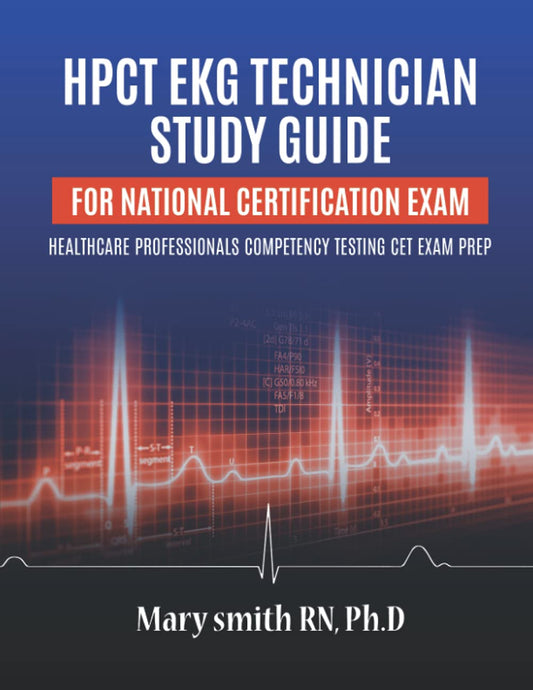 HPCT EKG Technician Study Guide for National Certification: Healthcare Professionals Competency Testing CET Exam Prep - 5635
