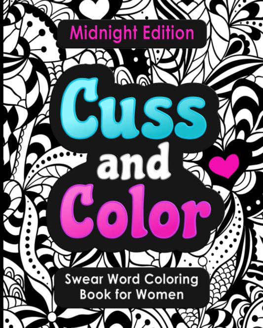 Swear Word Coloring Book for Women: Cuss and Color Midnight Edition: Funny Offensive Cursing, Easy Mandalas, Flowers and Dark No Bleed Profanity ... (Swear Word Coloring Books for Women) - 1351