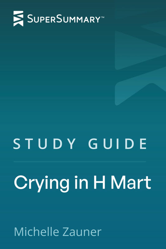 Study Guide: Crying in H Mart by Michelle Zauner (SuperSummary)
