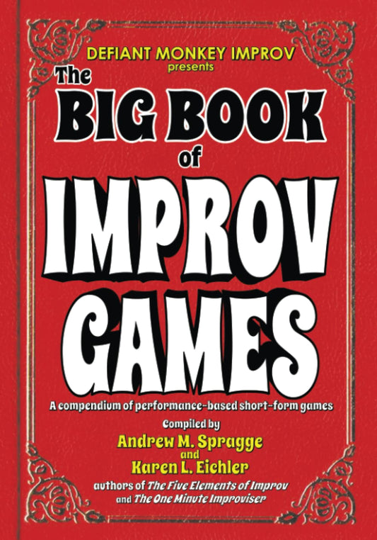 The Big Book of Improv Games: A compendium of performance-based short-form games (The Big Book of Improv Series) - 8487