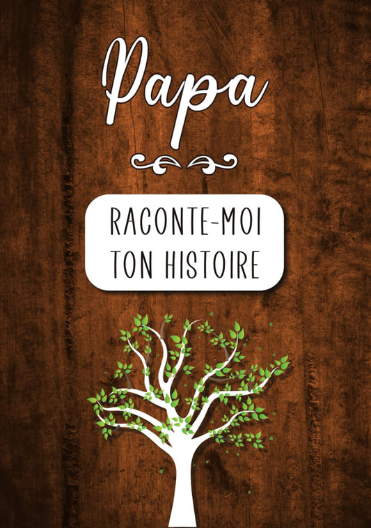 Papa Raconte-moi ton Histoire: Journal mémoire à faire remplir par son père avec le récit de sa vie | Souvenir de famille & Cadeau original - Fête des pères, anniversaire (French Edition)