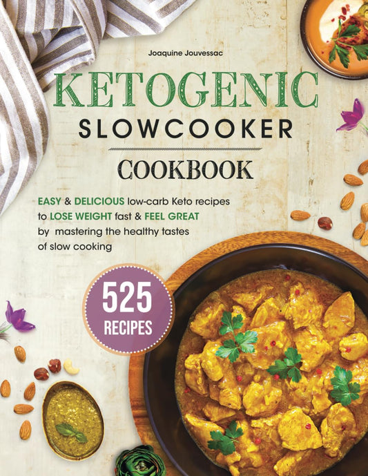 Ketogenic Slow Cooker Cookbook: 525 Easy & Delicious Low-Carb Keto Recipes to Lose Weight Fast and Feel Great by Mastering the Healthy Tastes of Slow Cooking - 2608
