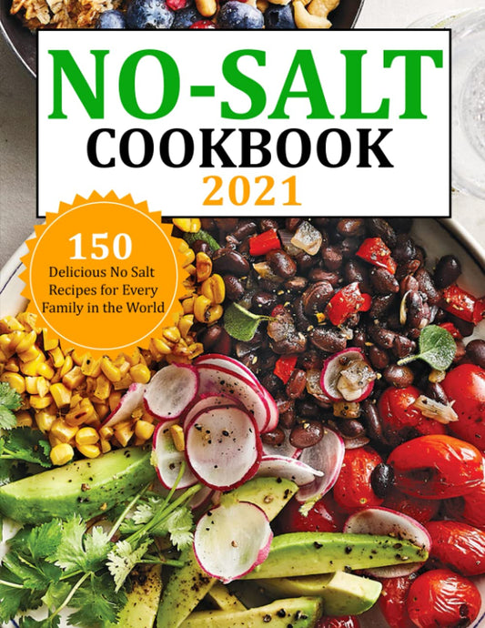 No Salt Cookbook 2021: 150 Delicious No Salt Recipes for Every Family in the World - 2820
