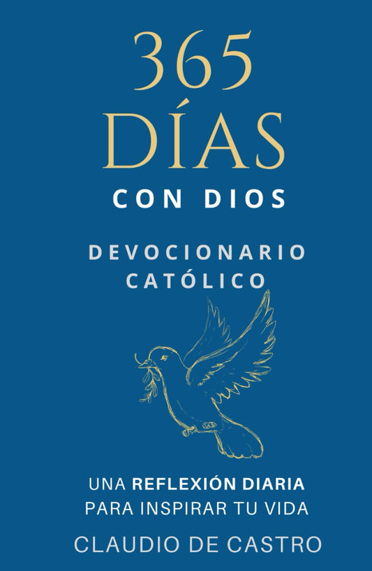 Devocionario Católico / 365 días con Dios: Una REFLEXIÓN DIARIA para INSPIRAR tu vida, llenarte de Esperanza y FORTALECER TU FE. (DEVOCIONARIOS CATOLICOS) (Spanish Edition) - 2792