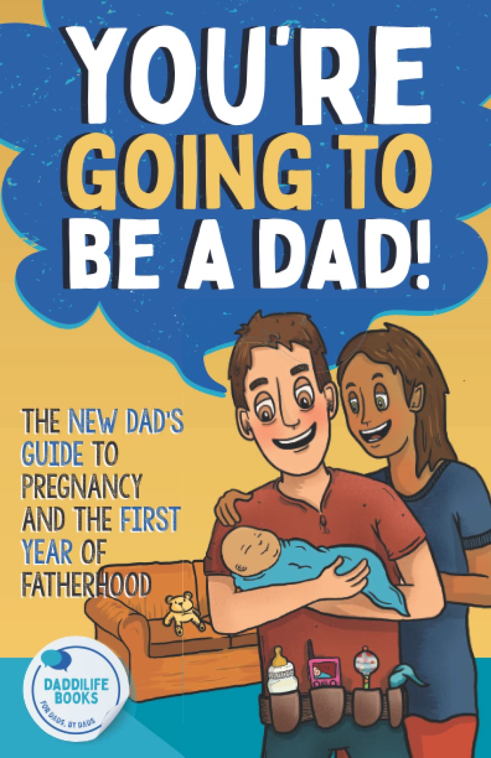 You're Going To Be A Dad!: The New Dad's Guide To Pregnancy and The First Year of Fatherhood - 191