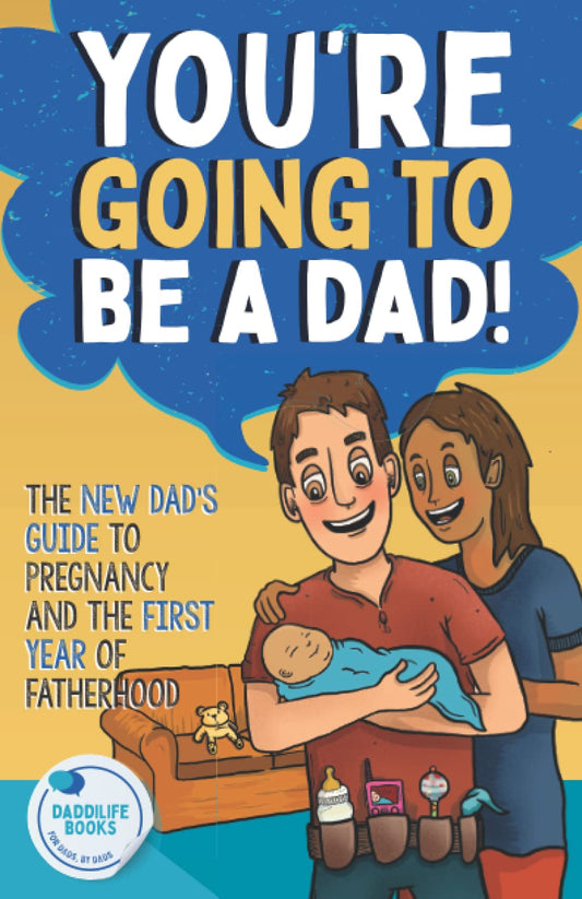 You're Going To Be A Dad!: The New Dad's Guide To Pregnancy and The First Year of Fatherhood - 191