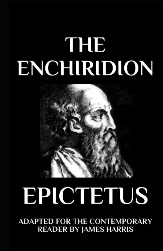 The Enchiridion: Adapted for the Contemporary Reader (Greek & Roman Stoic Philosophy)