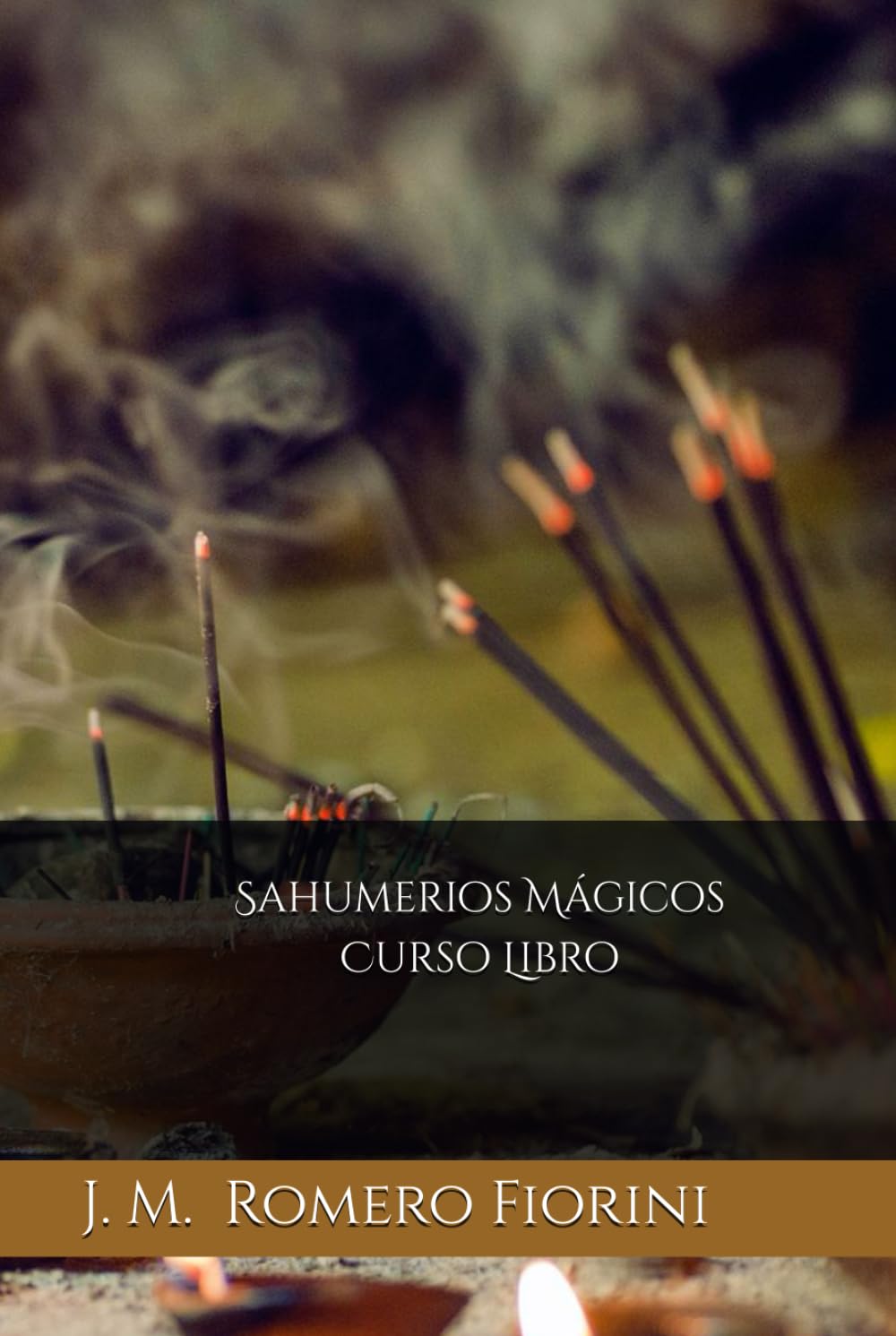Sahumerios Mágicos Curso-Libro (Curso - Libro de Magia y Esoterismo.) (Spanish Edition)