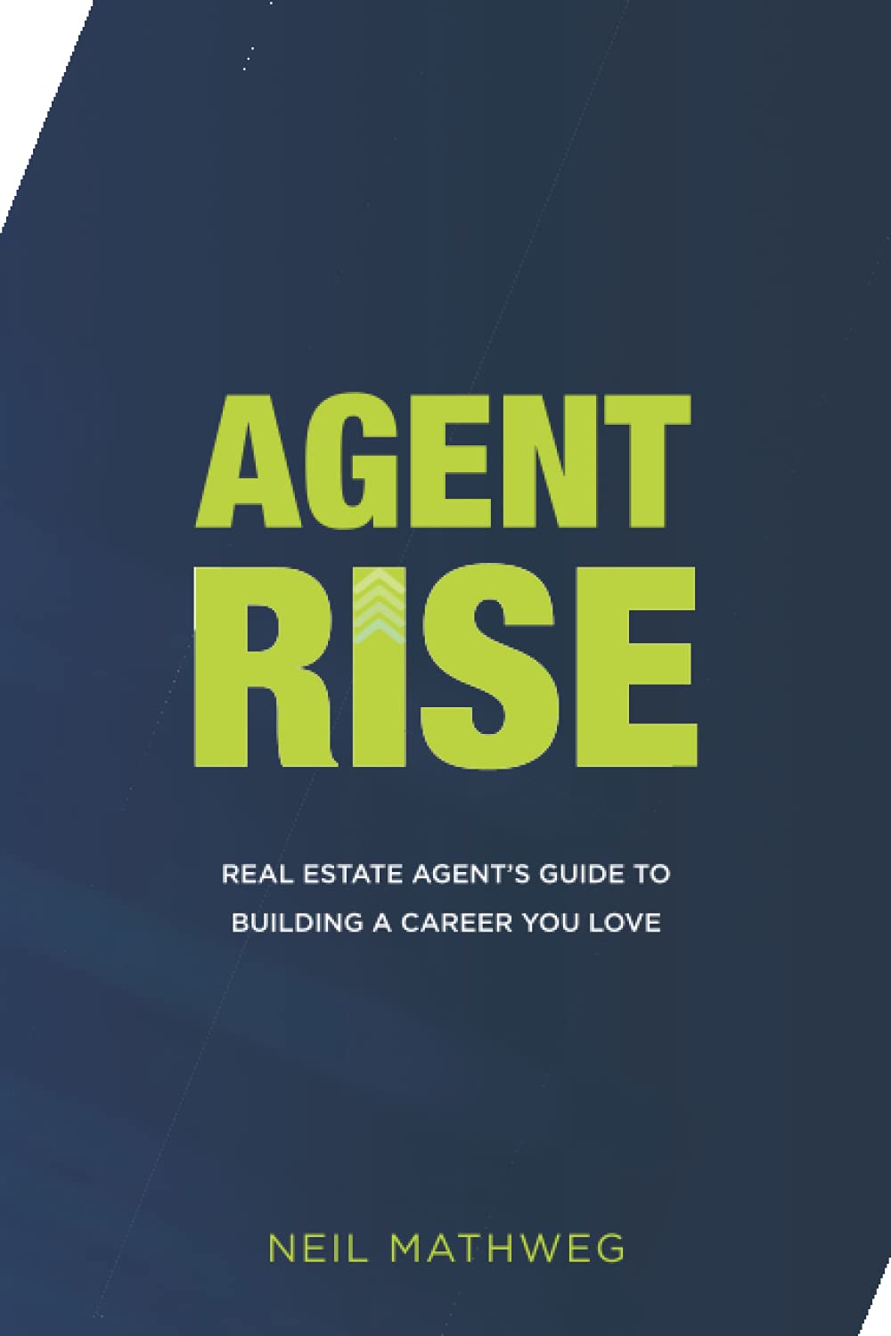 Agent Rise: Real Estate Agent’s Guide To Building A Career You Love - 7559