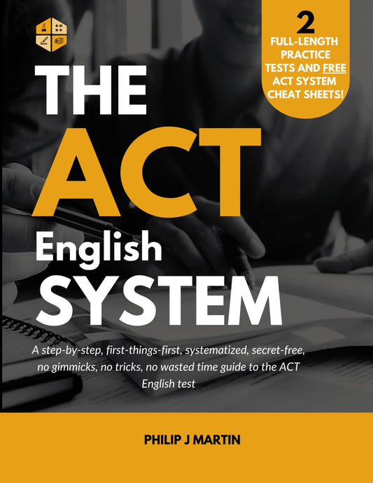 The ACT English System: A step-by-step, first-things-first, systematized, secret-free, no gimmicks, no tricks, no wasted time guide to the ACT English test (The ACT System) - 65
