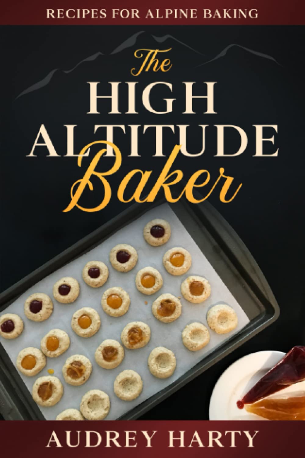 The High Altitude Baker: Recipes for Alpine Baking - 2406