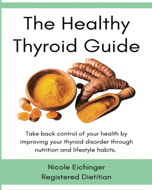 The Healthy Thyroid Guide: Take back control of your health by improving your thyroid disorder through nutrition and lifestyle habits - 5554