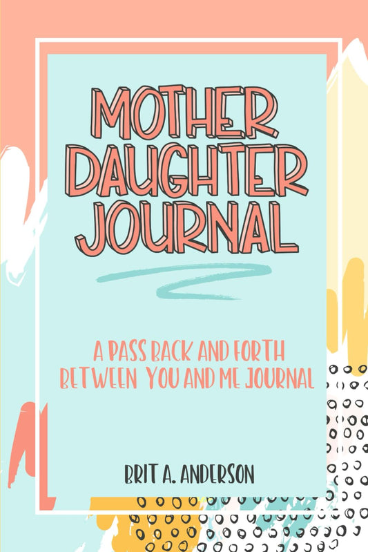 Mother Daughter Journal Pass Back And Forth Between You and Me: A Fun No Stress Just Between Us Journal For Moms And Daughters (Guided Journal For ... Makes A Unique Gift For Mom On Mothers Day) - 8455