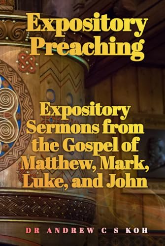 Expository Preaching: Expository Sermons from the Gospel of Matthew, Mark, Luke, and John (Bible Study) - 6379