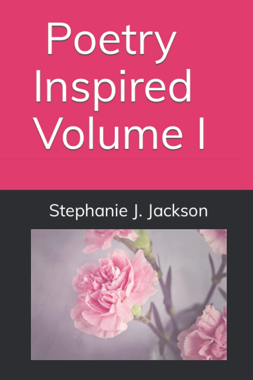 Poetry Inspired Volume I