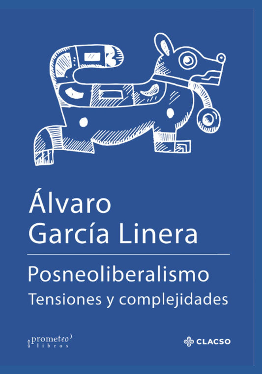 Posneoliberalismo: Tensiones y complejidades (Spanish Edition)