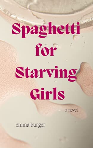 Spaghetti for Starving Girls: A Novel