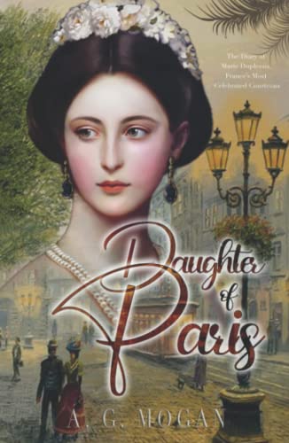Daughter Of Paris: The Diary of Marie Duplessis, France’s Most Celebrated Courtesan (Biographical Novels) - 6329