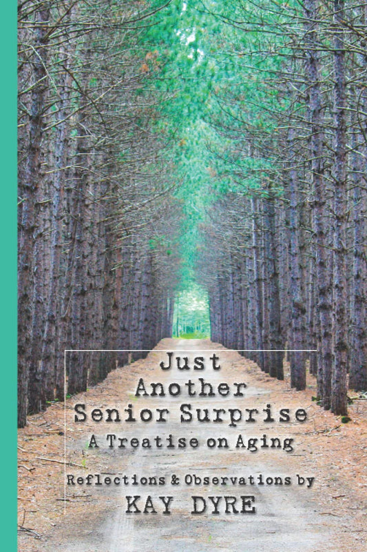 Just Another Senior Surprise: A Treatise on Aging - 9908