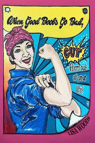 When Good Boobs Go Bad; Cut Them Out of Your Life!