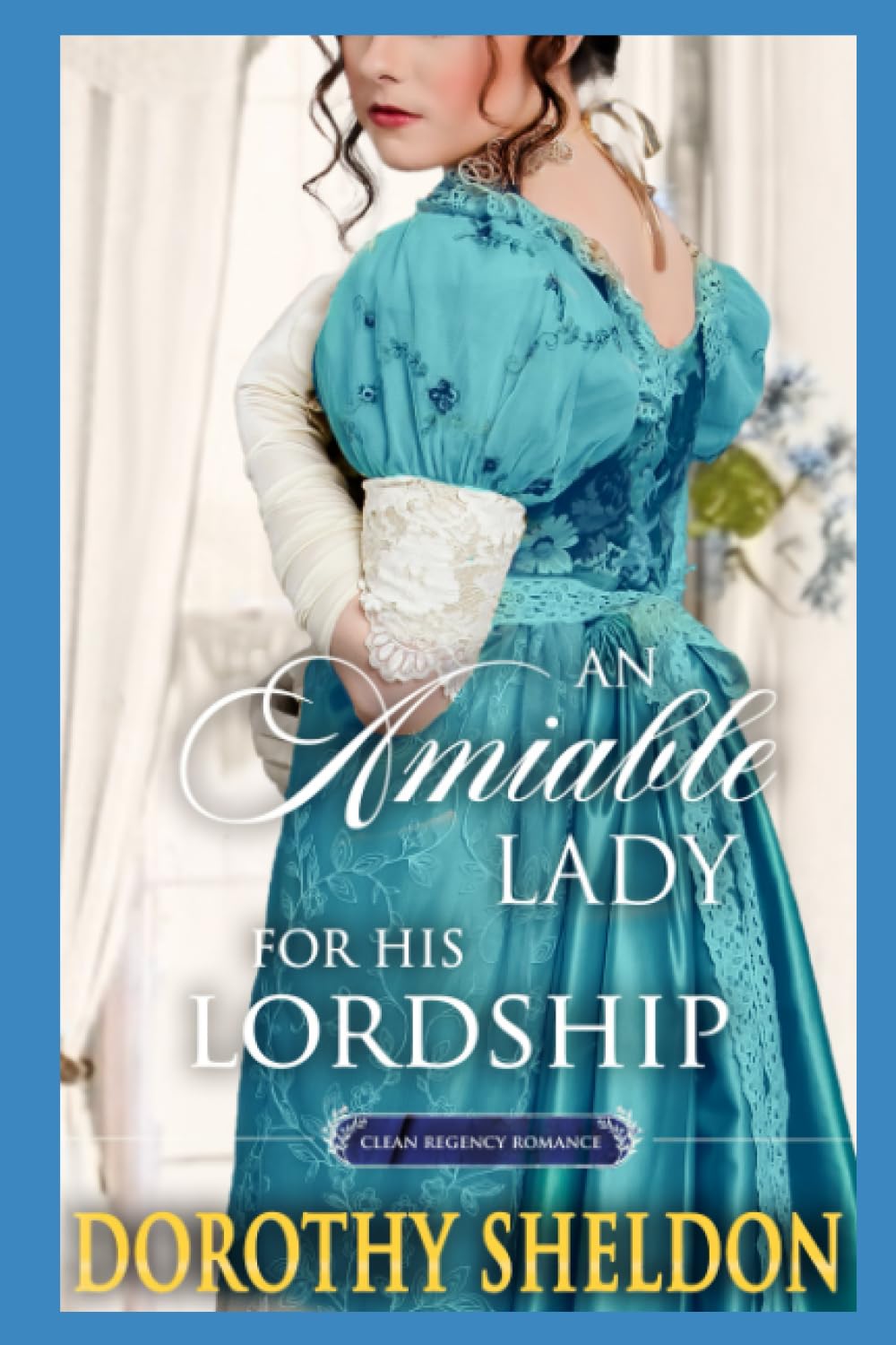An Amiable Lady for His Lordship: A Historical Regency Romance Novel (Perfect Matches in a Great Civility) - 533