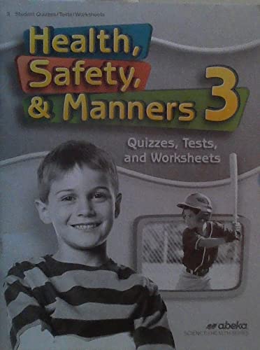 Health, Safety, & Manners 3 - Quizzes, Tests, and Worksheets (Abeka) 4th Edition