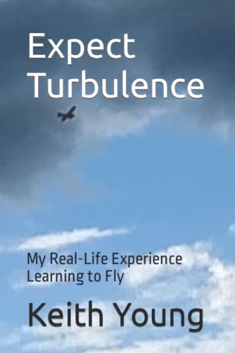 Expect Turbulence: My Real-Life Experience Learning to Fly