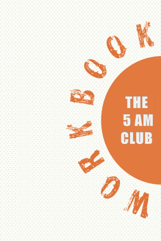 Workbook of THE 5 AM CLUB: All The Tools You Need To Start Your Days Right - 3610